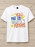 Wake Me Up When Its Recess T-Shirt